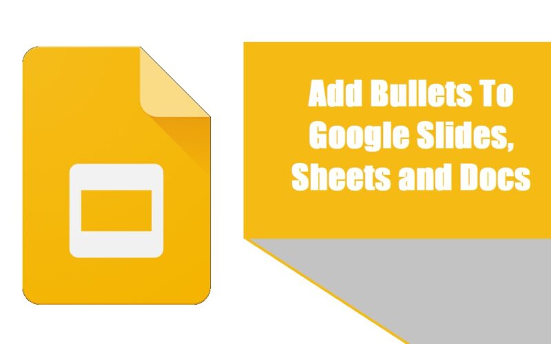 guide to add bullets to google slides, sheets and Docs