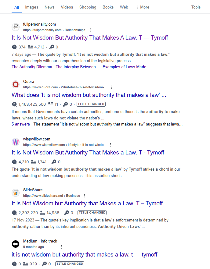 Screenshot of Google search result for term - it is not wisdom but authority that makes a law. t - tymoff. Makes no sense at all.